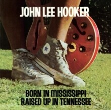 John Lee Hooker "Born In Mississippi, Raised Up In Tennessee"
