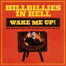 Various "Hillbillies In Hell: Wake Me Up! Brimstone & Beauty From The Nashville Pulpit (1952-1974)"