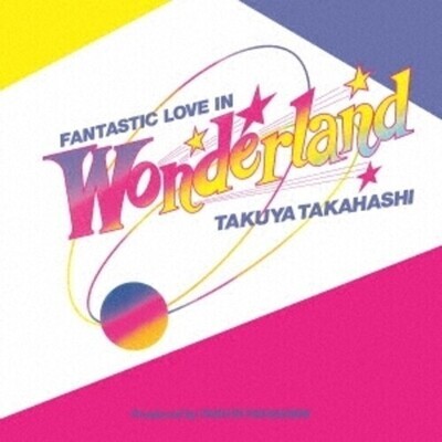 Takuya Takahashi "Fantastic Love In Wonderland"