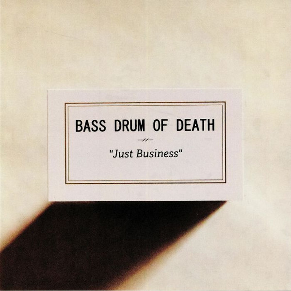 {D} Bass Drum Of Death "Just Business"