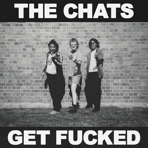 The Chats "Get Fucked"