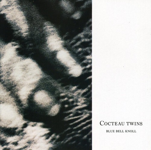 Cocteau Twins "Blue Bell Knoll"