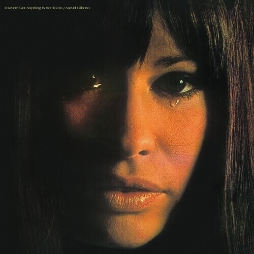 Astrud Gilberto "I Haven't Got Anything Better To Do"