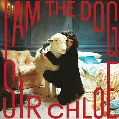 Sir Chloe "I Am The Dog" *Indie Exclusive, Clear Vinyl*