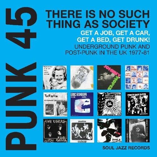 Various &quot;PUNK 45: There Is No Such Thing As Society Get A Job, Get A Car, Get Drunk! Underground Punk And Post-Punk in the UK 1977-81&quot;