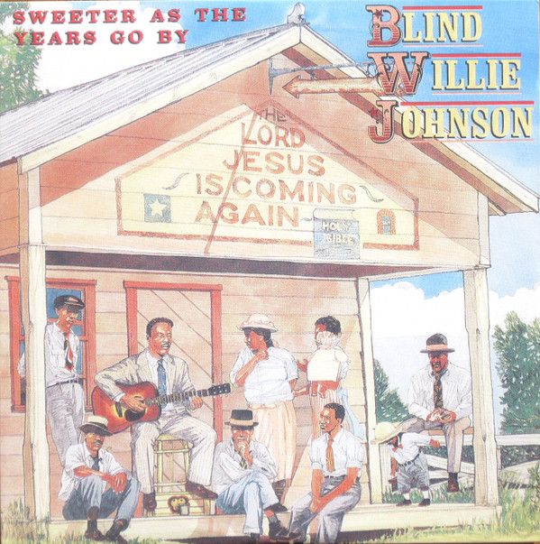 Blind Willie Johnson &quot;Sweeter As The Years Go By&quot;