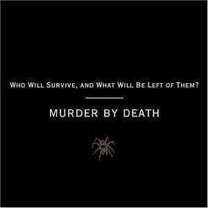 Murder by Death &quot;Who Will Survive, And What...&quot; *CD* 2003