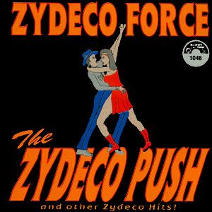 Zydeco Force &quot;The Zydeco Push And Other Zydeco Hits!&quot; *CD* 1994