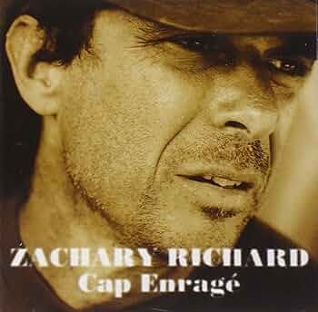 Zachary Richard &quot;Cap Enrage&quot; *CD* 1996
