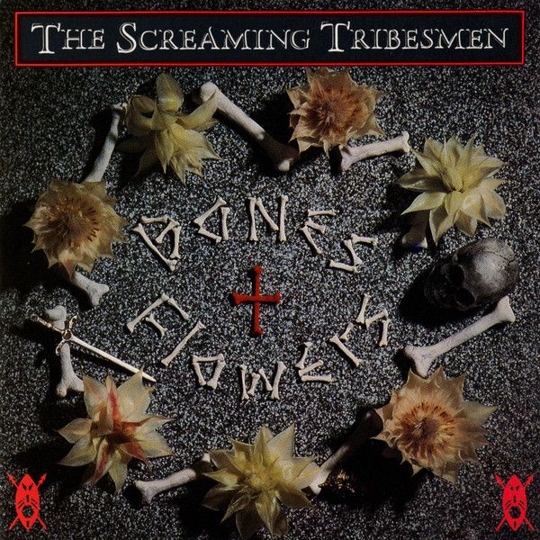 The Screaming Tribesmen &quot;Bones + Flowers&quot; *SEALED* 1988 {nt/ns+20/01TPAZ25}