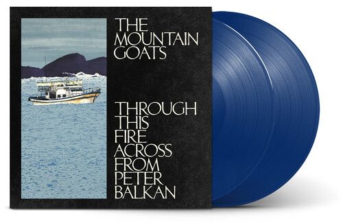 The Mountain Goats &quot;Through This Fire Across From Peter Balkan&quot; *Indie Exclusive, Blue Colored Vinyl*
