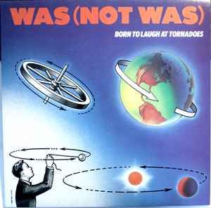 Was (Not Was) &quot;Born To Laugh At Tornadoes&quot;EX+ 1983