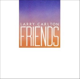 Larry Carlton &quot;Friends&quot; EX+ 1983