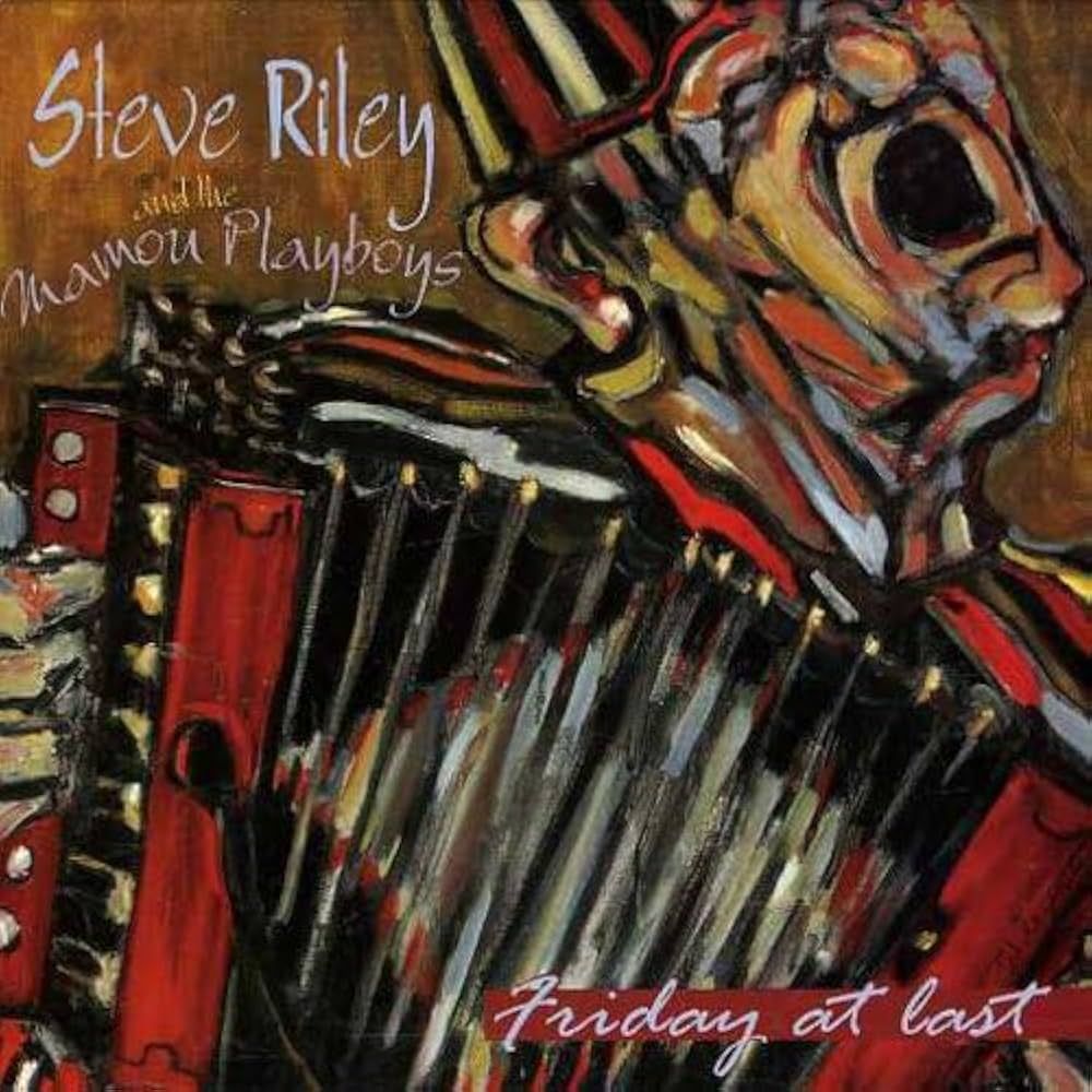 Steve Riley &amp; The Mamou Playboys "Friday At Last" *CD* 1997