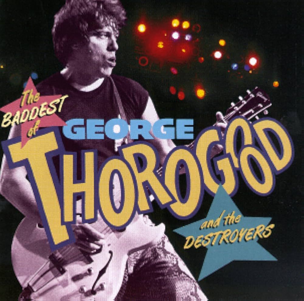 George Thorogood &amp;The Destroyers "The Baddest Of..." *CD* 1992