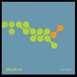 Galactic "Ruckus" *CD* 2003