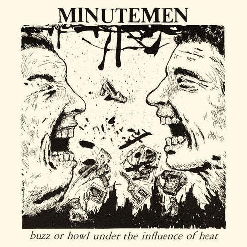 Minutemen "Buzz or Howl Under the Influence of Heat"