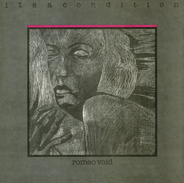 Romeo Void "Itsacondition" NM- 1981
