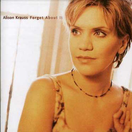 Alison Krauss "Forget About It" *CD* 1999