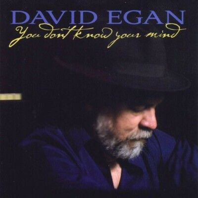 David Egan "You Don't Know Your Mind" *CD* 2008