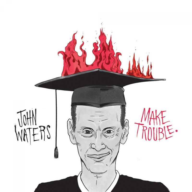 John Waters "Make Trouble" *45* NM 2017