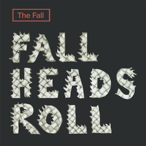 The Fall "Fall Heads Roll" 