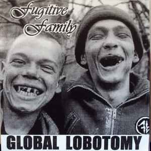 Fugitive Family "Global Lobotomy" *45* 2012