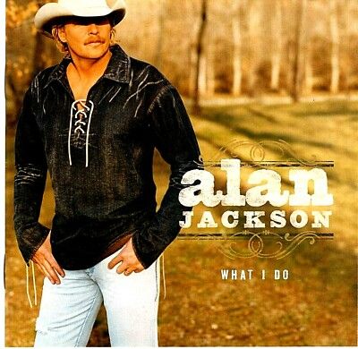 Alan Jackson "What I Do" *CD* 2004