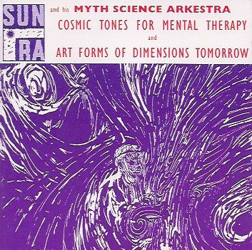 Sun Ra And His Myth Science Arkestra "Cosmic Tones For Mental Therapy / Art Forms Of Dimensions Tomorrow" *CD* 1992