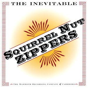 Squirrel Nut Zippers "The Inevitable..." *CD* 1995