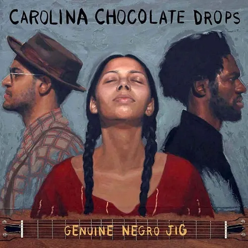Carolina Chocolate Drops "Genuine Negro Jig: 15th Anniv. Ed." Carolina Chocolate Drops "Genuine Negro Jig: 15th Anniv. Ed."