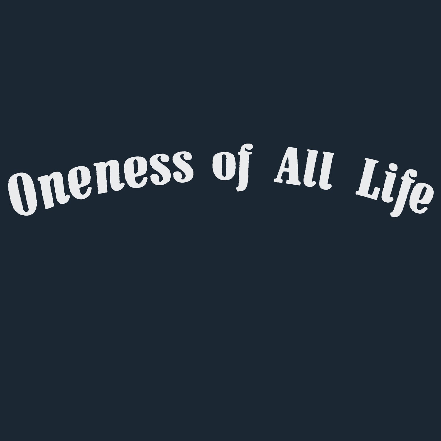 ONENESS OF ALL LIFE shirt