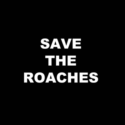 SAVE THE ROACHES shirt