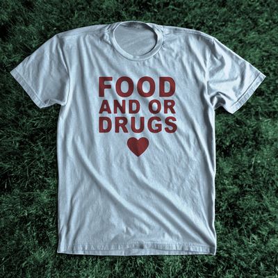 Food And Or Drugs shirt