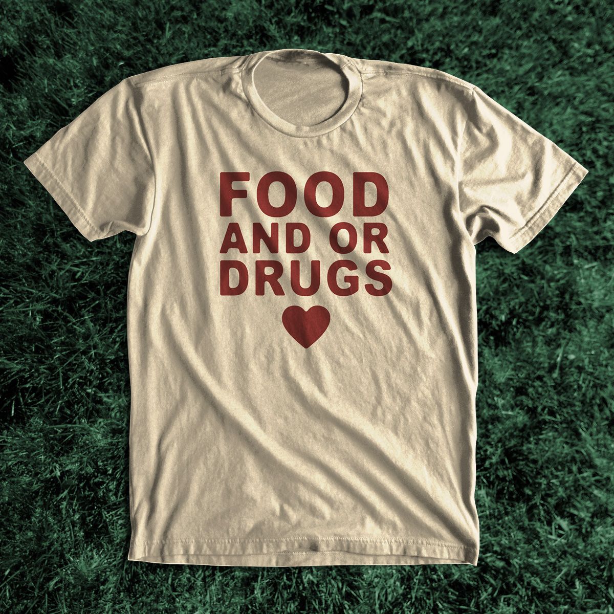 Food And Or Drugs shirt