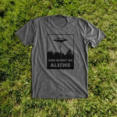 GOD MIGHT BE ALIENS shirt