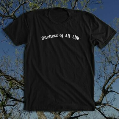 ONENESS OF ALL LIFE shirt