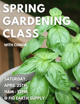 APR 25 2026: Spring Gardening with Conor