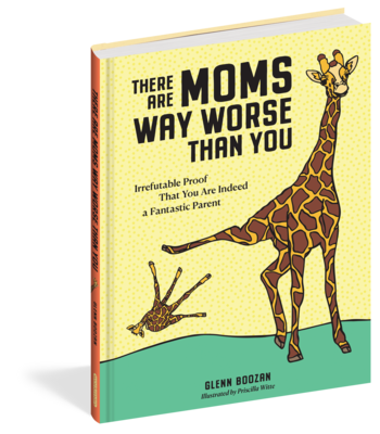 There are Moms Way Worse Than You