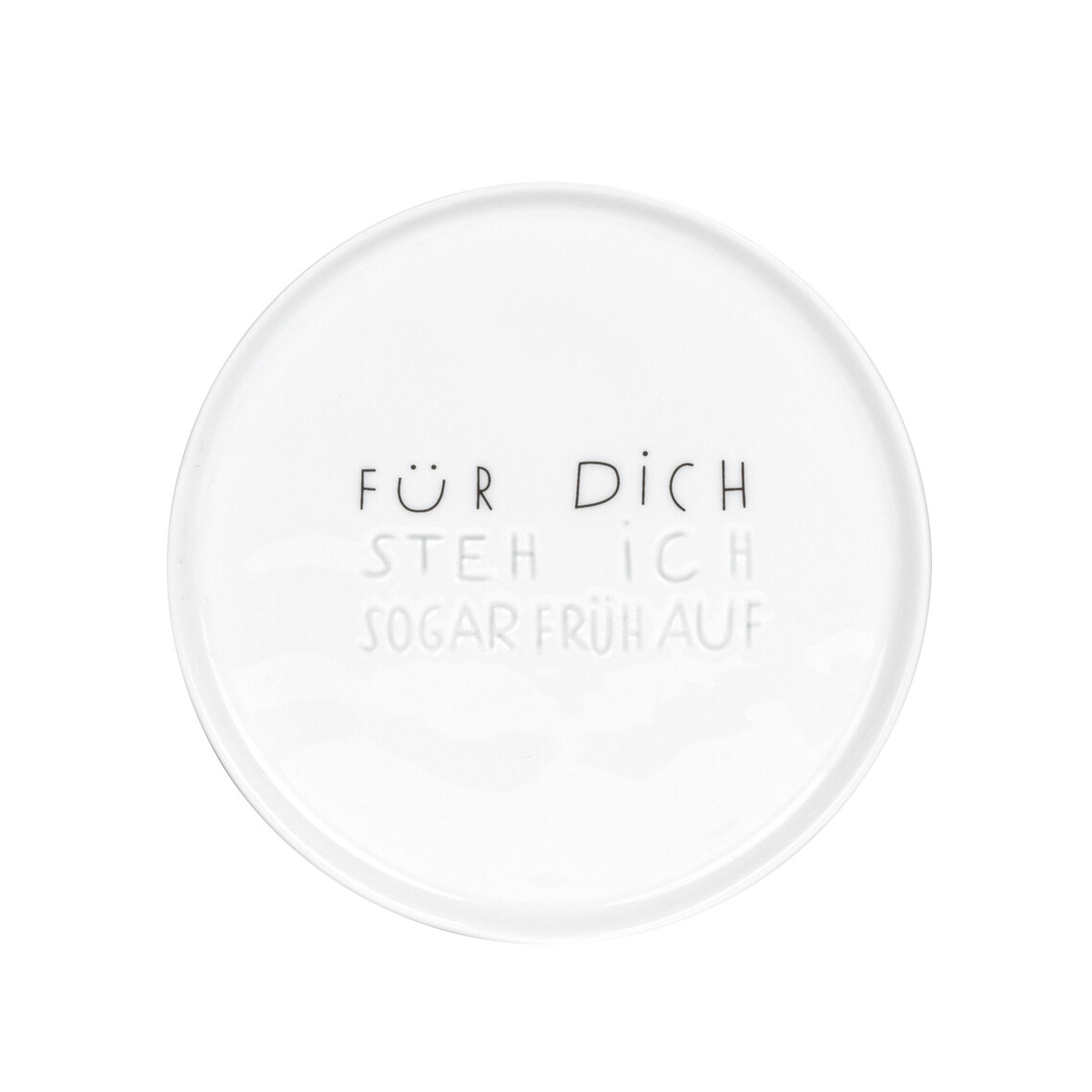 Räder Teller klein "Für dich stehe ich sogar früh auf"