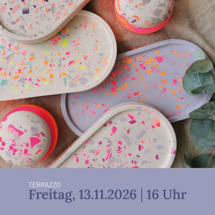 Terrazzo Workshop mit Luise 13. November 2026 16-18:30 Uhr Terrazzo Workshop mit Luise 13. November 2026 16-18:30 Uhr
