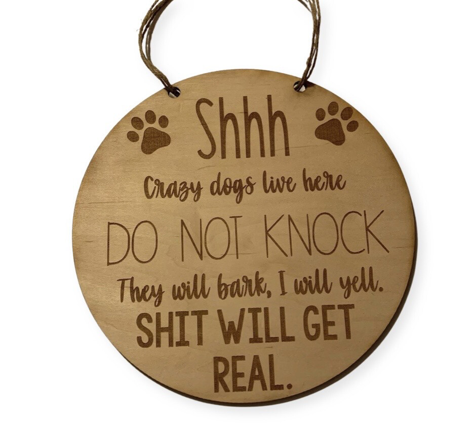 Shh DO NOT KNOCK  crazy dogs Sign 