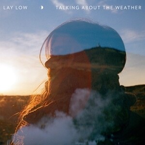 Lay Low - Talking About The Weather LP Lay Low - Talking About The Weather LP