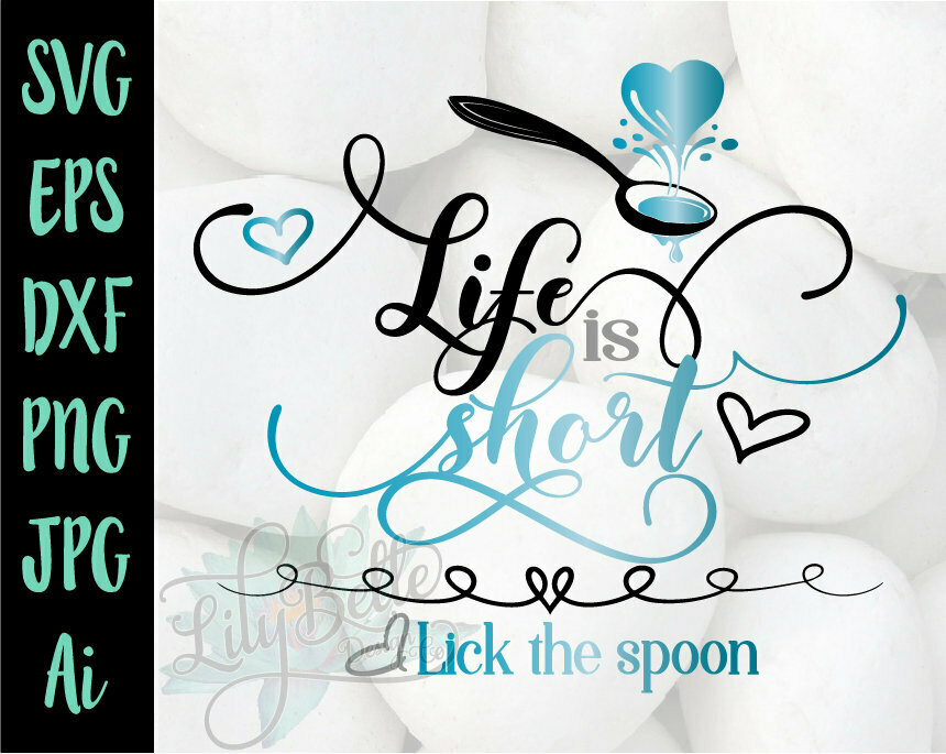 Life is short, Lick the Spoon SVG