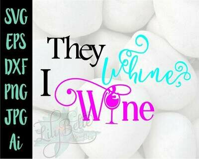 They whine, I wine #momlife SVG