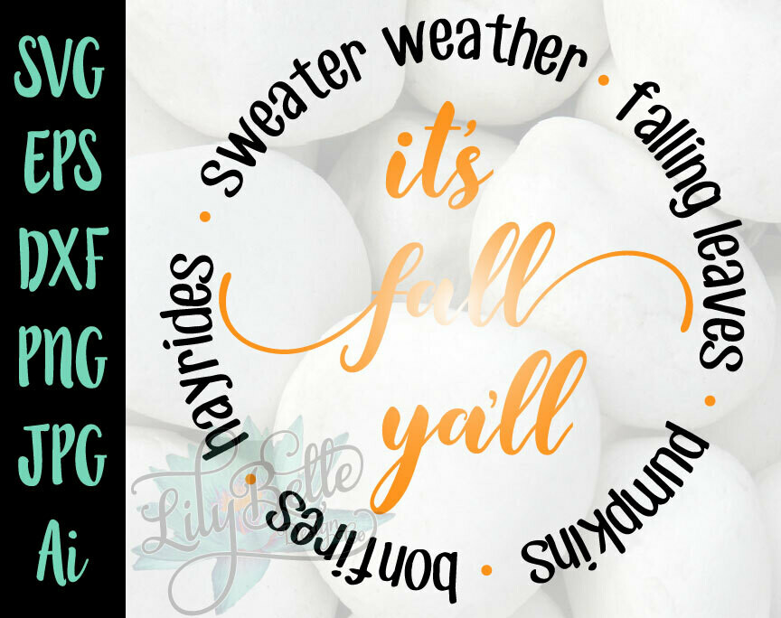 It's Fall Ya'll Circle SVG Sweater Weather, Falling Leaves, Bonfires, Hayrides & Pumpkins!