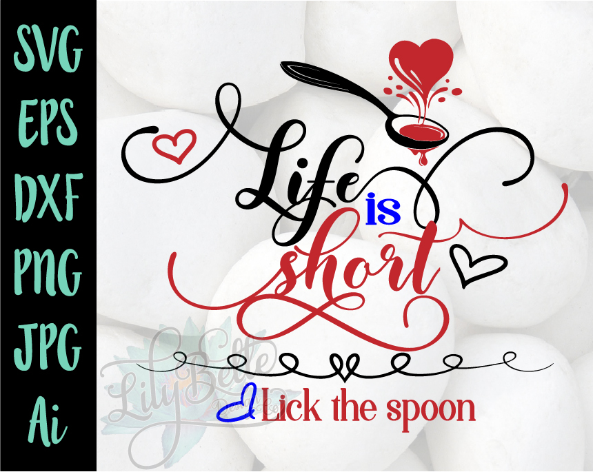 Life Is Short Lick The Spoon Svg
