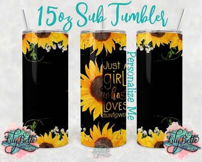 Just a girl who loves Sunflowers
15oz Sublimation Tumbler​