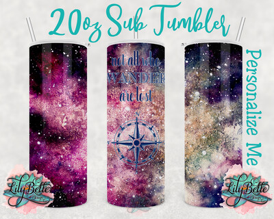 Not All Who Wander Are Lost
20oz Sublimation Tumbler​