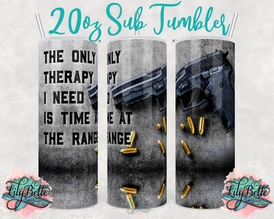 Only Therapy I need is Time at the Range
20oz Sublimation Tumbler